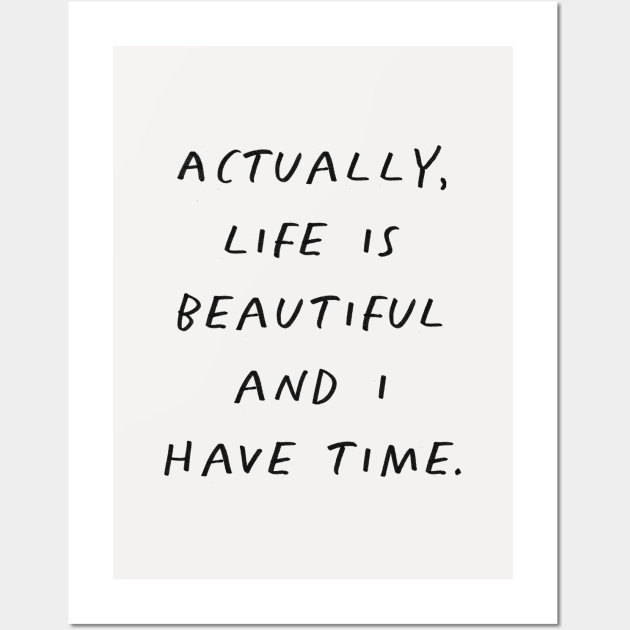 Actually Life is Beautiful and I Have Time Grey Wall Art by MotivatedType